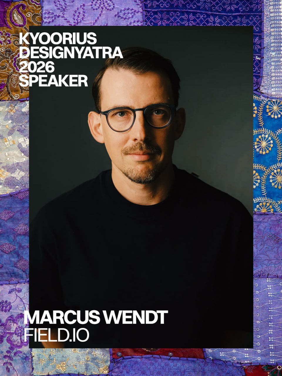 Kyoorius Designyatra 2026 speaker card: Marcus Wendt, FIELD.IO, portrait against embroidered purple textiles