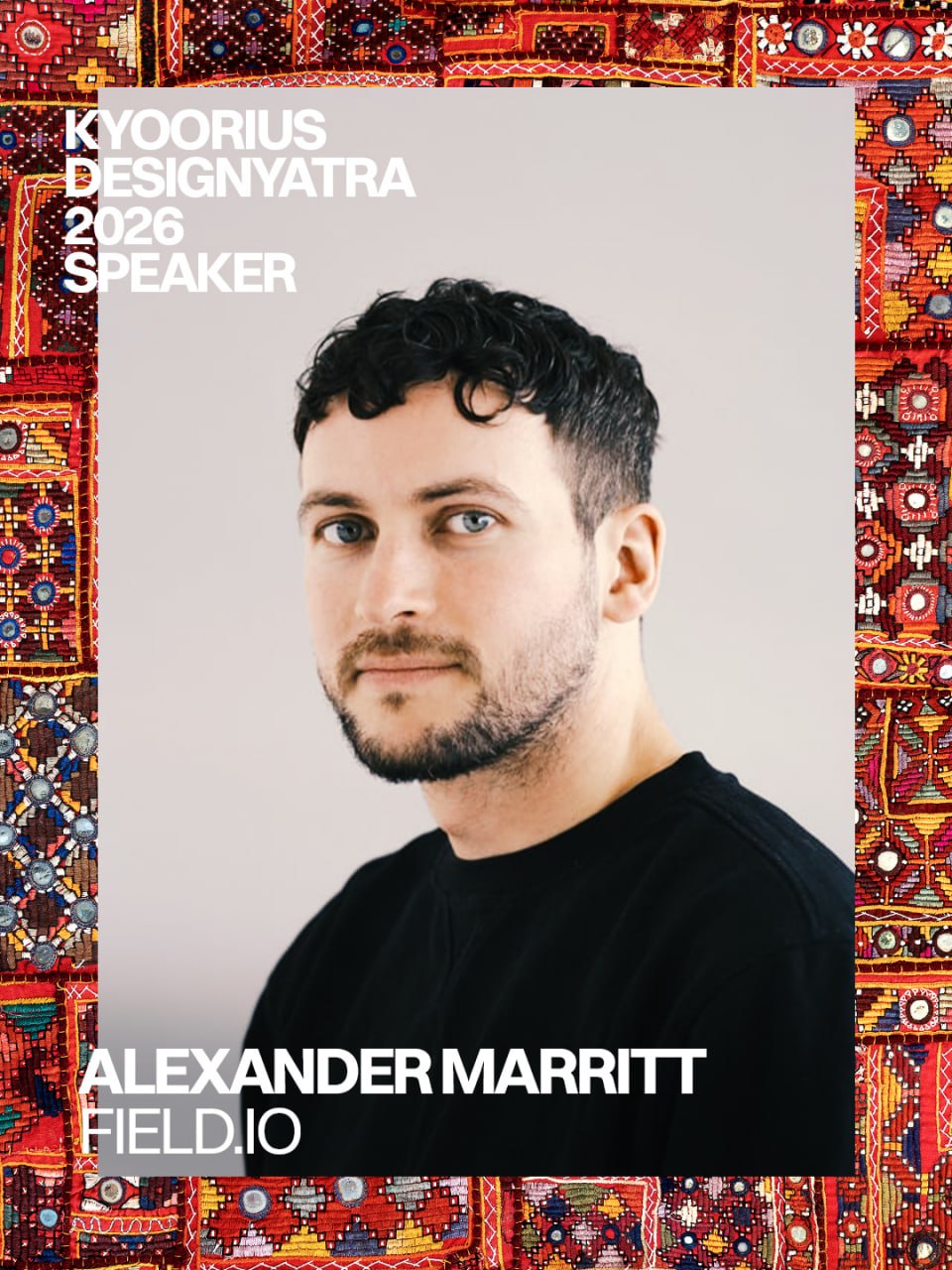 Kyoorius Designyatra 2026 speaker card: Alexander Marritt, FIELD.IO, portrait against embroidered red textiles